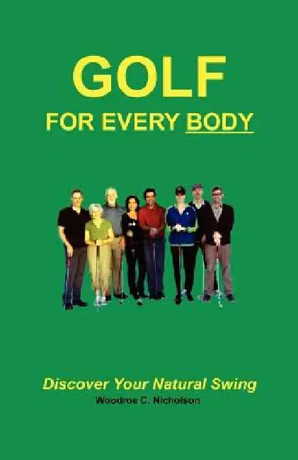 Golf For Every Body: Discover Your Natural Swing by Diane Millward