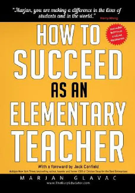 How to Succeed as an Elementary Teacher: The Most Effective Teaching Strategies For Classroom Teachers With Tough And Challenging Students by Marjan Glavac