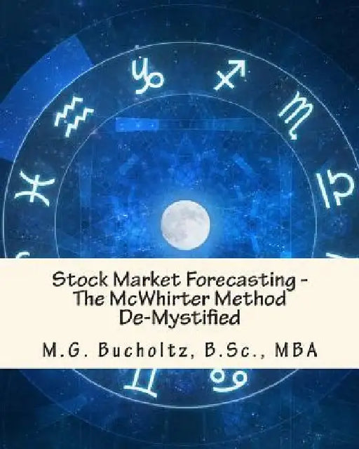 Stock Market Forecasting: The McWhirter Method De-Mystified by M. G. Bucholtz