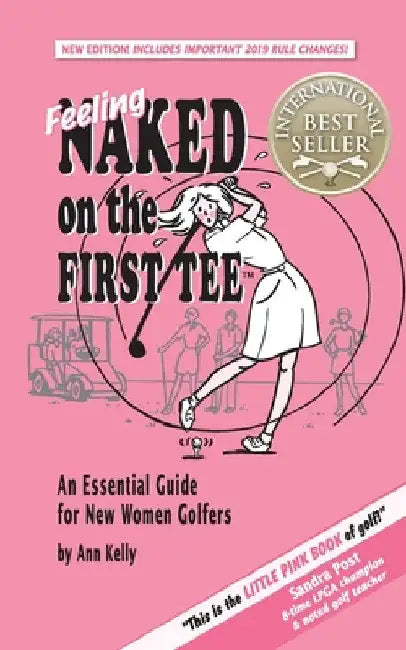 Feeling Naked on the First Tee: An Essential Guide for New Women Golfers by Ann Kelly