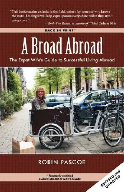 A Broad Abroad: The Expat Wife's Guide to Successful Living Abroad by Robin Pascoe