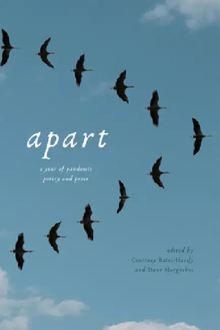 Apart: A Year of Pandemic Poetry and Prose by Dave Margoshes, Courtney Bates-Hardy