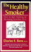 The Healthy Smoker: How to Quit Smoking by Becoming Healthier First by Charles Bens