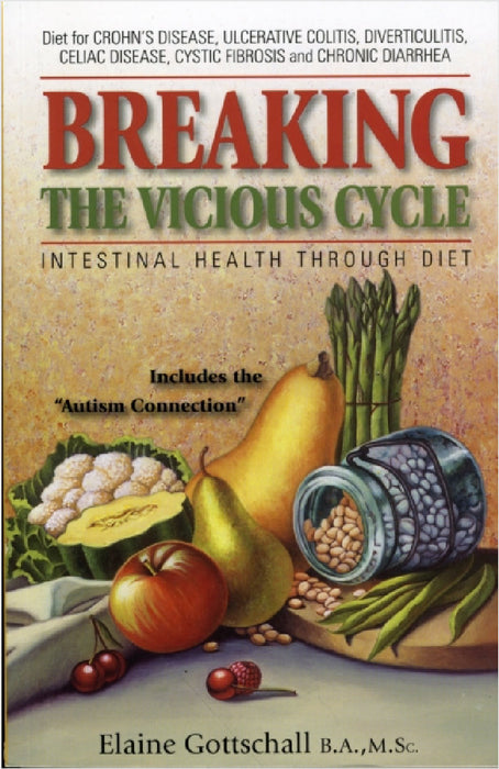Breaking the Vicious Cycle: Intestinal Health Through Diet by Elaine Gottschall