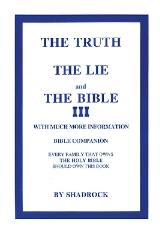 The Truth, The Lie and The Bible by Shadrock P