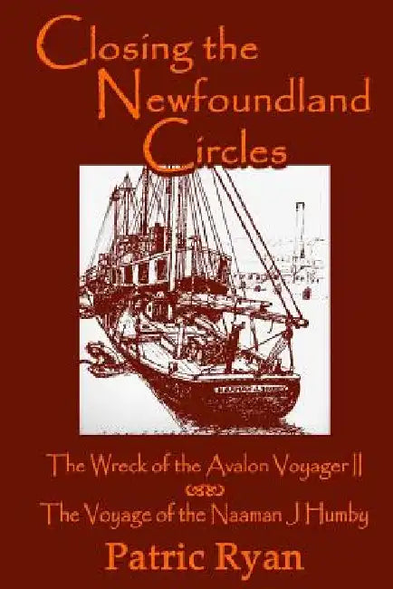 Closing The Newfoundland Circles: The Wreck of the Avalon Voyager by Patric Ryan