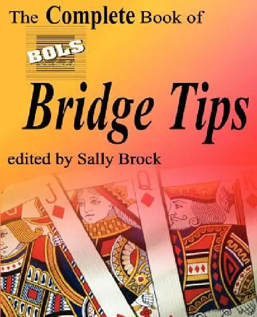 The Complete Book of Bols Bridge Tips by Sally Brock