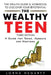 The Wealthy Teen: A Guide for Teens, Parents and Mentors by Lorna Hegarty