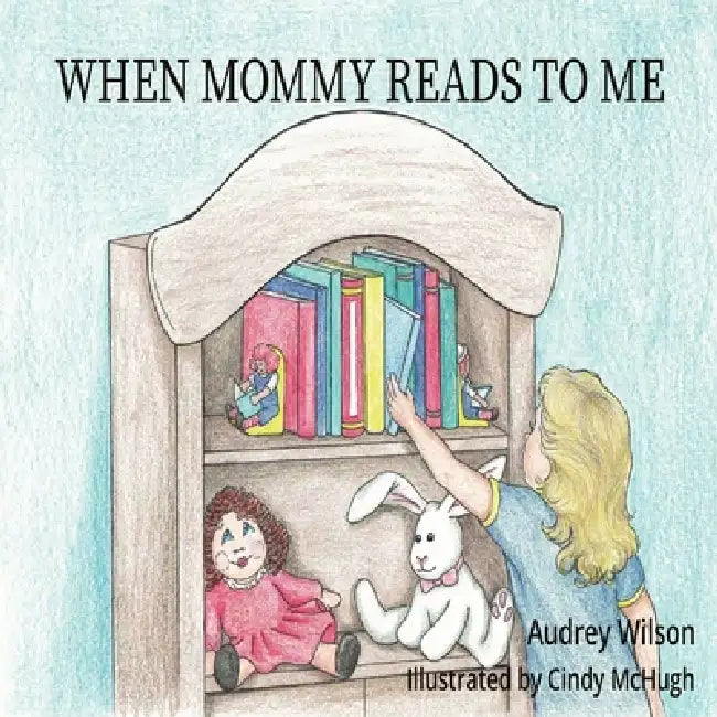 When Mommy Reads To Me by Cindy McHugh, Audrey Wilson