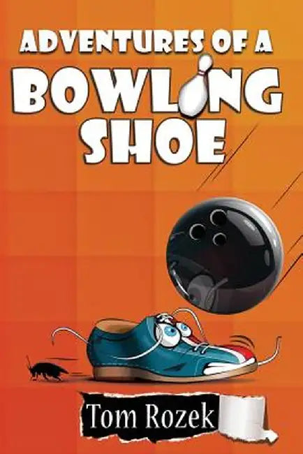 Adventures of a Bowling Shoe by Tom Rozek