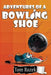 Adventures of a Bowling Shoe by Tom Rozek