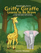 Griffy Giraffe Learns to Be Brave by Jennifer Sheehan, Eliza H. de Haas