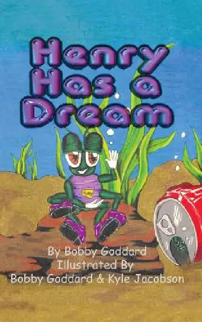 Henry Has a Dream by Bobby Goddard, Kyle Jacobson