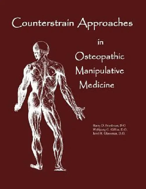 Counterstrain Approaches In Osteopathic Manipulative Medicine by Jerel H. Glassman Do