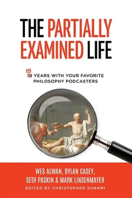The Partially Examined Life by Christopher Sunami