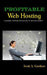 Profitable Web Hosting by Scott a. Gardner