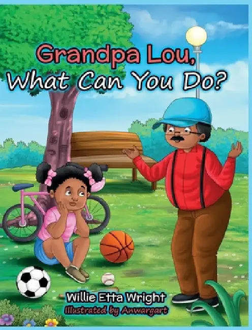 Grandpa Lou, What Can You Do? by Willie E. Wright
