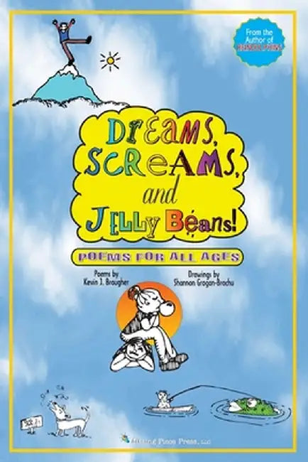 Dreams, Screams & JellyBeans!: Poems for All Ages by Kevin J. Brougher