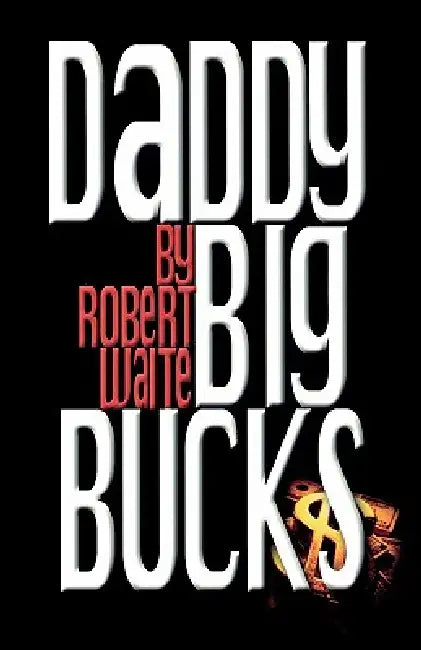 Daddy Big Bucks by Robert Waite