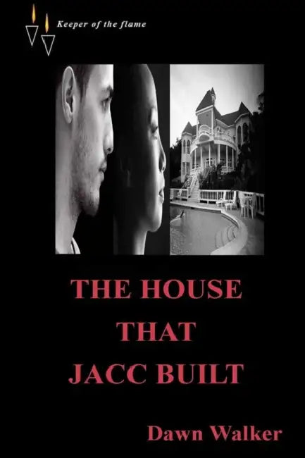 The House That Jacc Built by Dawn Walker