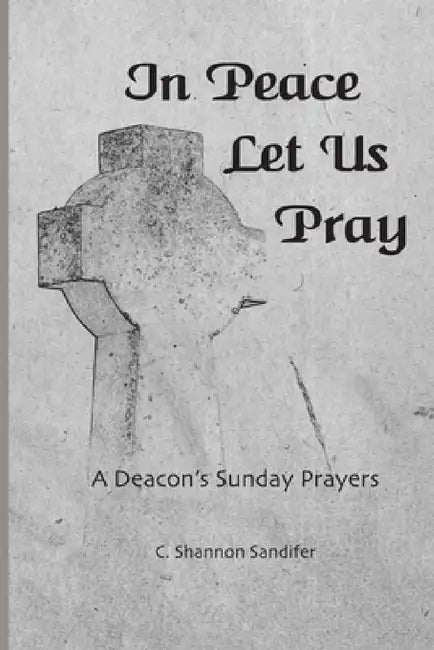 In Peace Let Us Pray by C. Shannon Sandifer