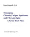 Managing Chronic Fatigue Syndrome and Fibromyalgia: A Seven-Part Plan by Bruce F. Campbell, Charles W. Lapp