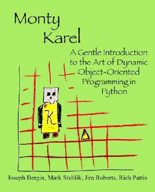 Monty Karel: A Gentle Introduction to the Art of Object-Oriented Programming in Python by Mark Stehlik