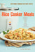 Rice Cooker Meals: Fast Home Cooking for Busy People by Neal Bertrand
