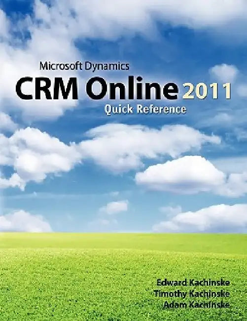 Microsoft Dynamics CRM Online 2011 Quick Reference by Timothy Kachinske