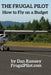 The Frugal Pilot: How to Fly on a Budget by Dan Ramsey