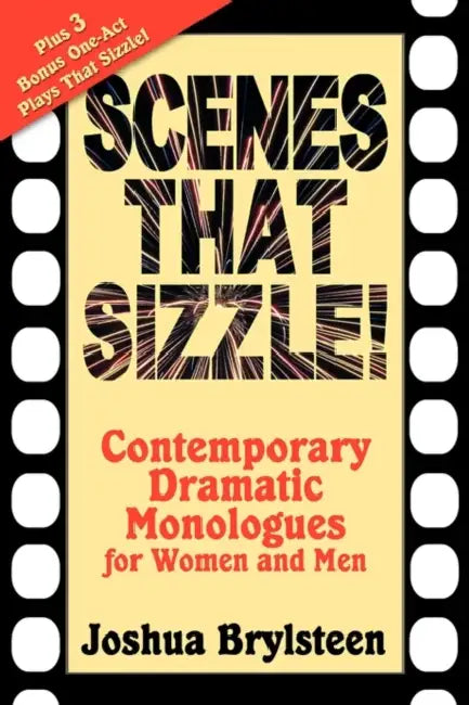 Scenes That Sizzle!: Contemporary Dramatic Monologues for Actors by Joshua Logan Brylsteen
