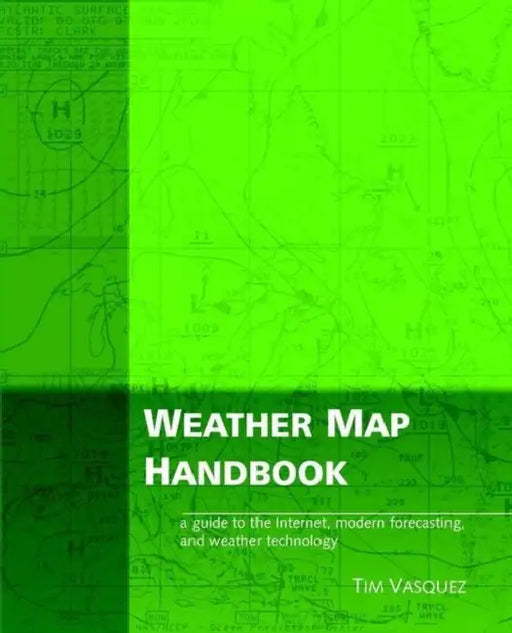 Weather Map Handbook by Tim Vasquez