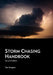 Storm Chasing Handbook, 2nd. Ed. by Tim Vasquez