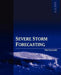 Severe Storm Forecasting, 1st Ed. by Tim Vasquez