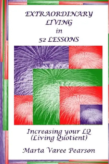 Extraordinary Living in 52 Lessons by Marta Varee Pearson