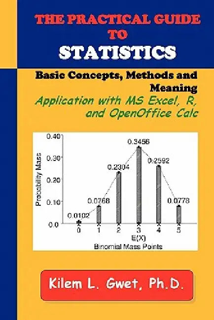 The Practical Guide to Statistics: Applications with Excel, R, and Calc by Kilem Li Gwet