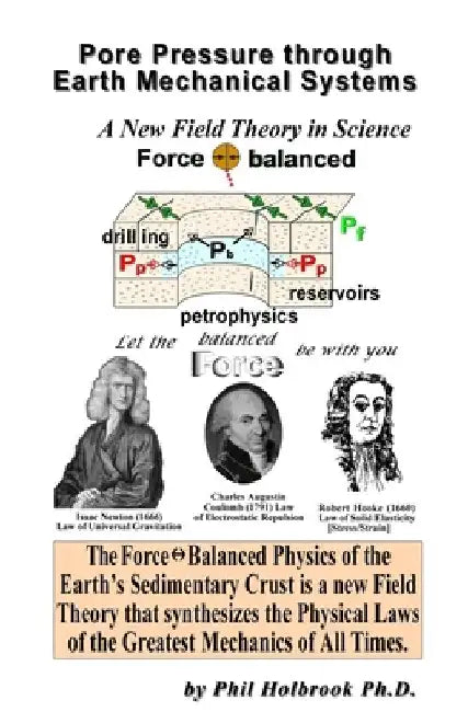 Pore Pressure through Earth Mechanical Systems: the Force Balanced Physics of the Earth's Sedimentary Crust by Phil Holbrook