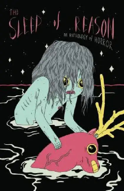 The Sleep of Reason: An Anthology of Horror by C. Spike Trotman