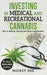 Investing In Medical and Recreational Cannabis: Buy In Before, During and After Legalization by Mickey Dee