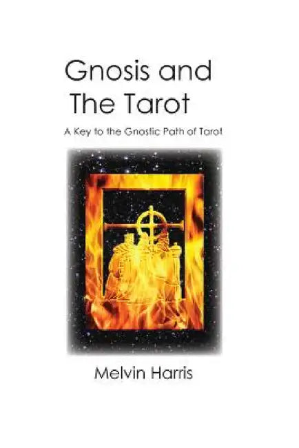 Gnosis and The Tarot by Melvin Harris