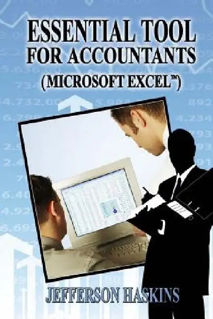 Essential Tools For Accountants: Microsoft Excel by Jefferson D. Haskins Jr