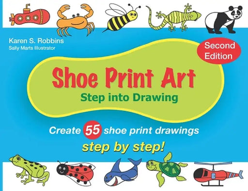 Shoe Print Art: Step Into Drawing by Karen S. Robbins