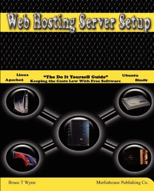 Web Hosting Server Setup by Wynn, Bruce T.