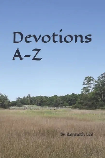Devotions A-Z: Life's Answers from God's Word by Kenneth Marshall Lee