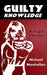 Guilty Knowledge: A Legal Thriller by Michael Monhollon