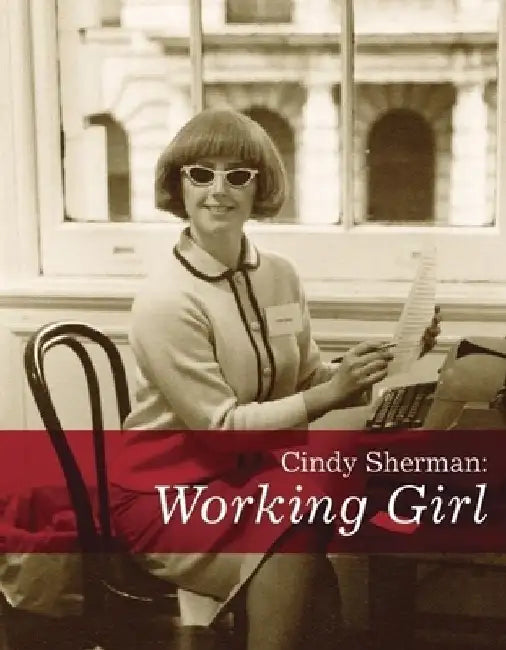 Cindy Sherman: Working Girl by Cindy Sherman