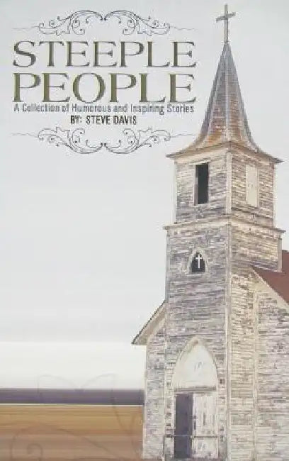 Steeple People: A Collection of Humorous and Inspiring Stories by Steve Davis