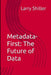 Metadata-First: The Future of Data by Larry Shiller