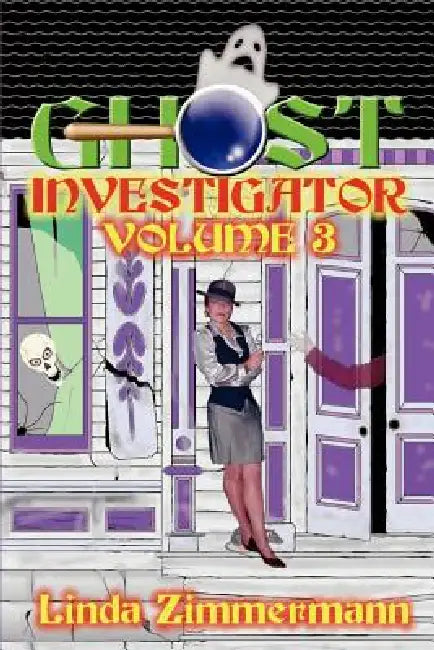 Ghost Investigator: Volume 3 by Linda Zimmermann