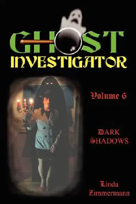 Ghost Investigator Volume 6 Dark Shadows by Linda Zimmermann